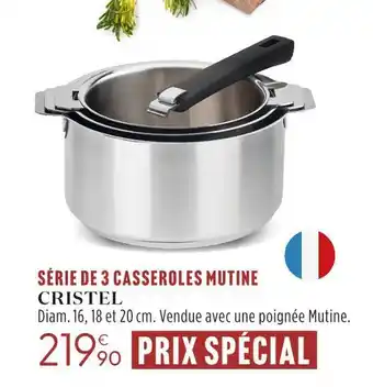 Culinarion Cristel série de 3 casseroles mutine offre