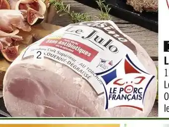 Casino Supermarchés Le julo jambon supérieur découenné dégraissé offre