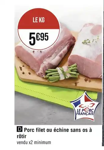 Casino Supermarchés Porc filet ou échine sans os rôtir offre