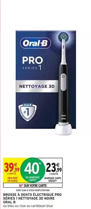 Intermarché Oral b brosse à dents électrique pro séries 1 nettoyage 3d noire offre