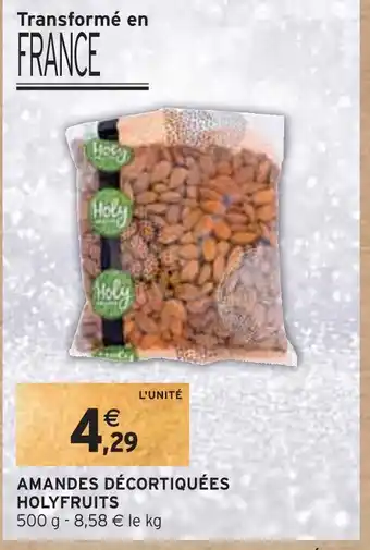 Intermarché Holyfruits amandes décortiquées offre