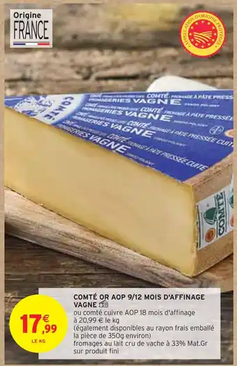Intermarché Vagne comté or aop 9/12 mois d'affinage offre