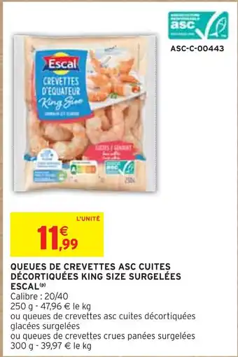 Intermarché Escal queues de crevettes asc cuites décortiquées king size surgelées offre
