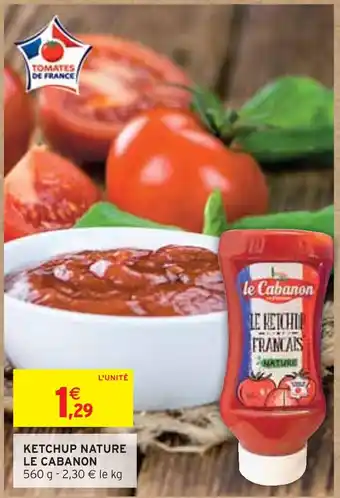Intermarché Le cabanon ketchup nature offre