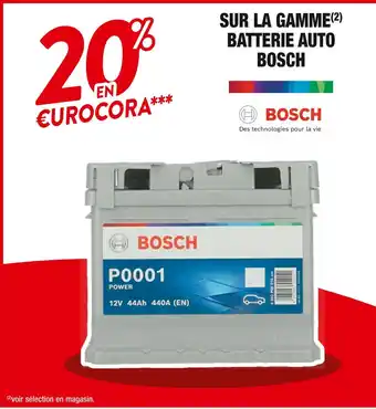 Cora x Carrefour Bosch 20% en €urocora sur la gamme batterie auto bosch offre