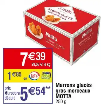 Cora x Carrefour Motta marrons glacés gros morceaux offre