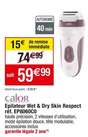 Cora x Carrefour Calor epilateur wet & dry skin respect réf. ep8060c0 offre