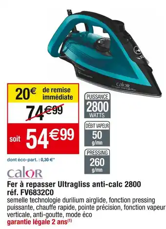Cora x Carrefour Calor fer à repasser ultragliss anti-calc 2800 réf. fv6832c0 offre