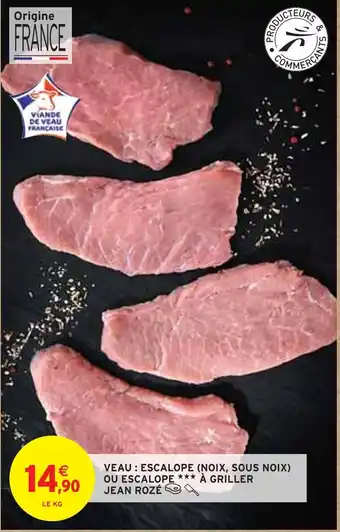 Intermarché Jean rozé veau : escalope (noix, sous noix) ou escalope à griller offre
