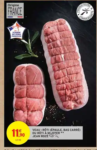 Intermarché Veau : rôti (épaule, bas carré) ou rôti à mijoter offre