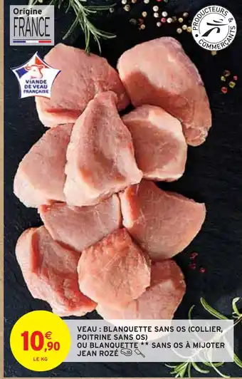 Intermarché Jean rozé veau : blanquette sans os (collier, poitrine sans os) ou blanquette sans os à mijoter offre