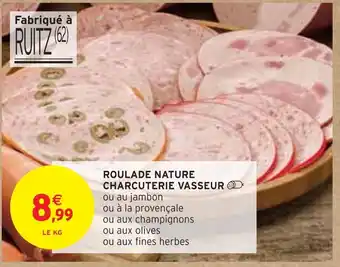 Intermarché Charcuterie vasseur roulade nature offre