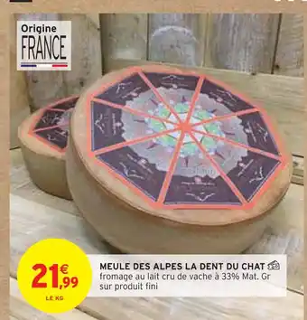 Intermarché La dent du chat meule des alpes offre