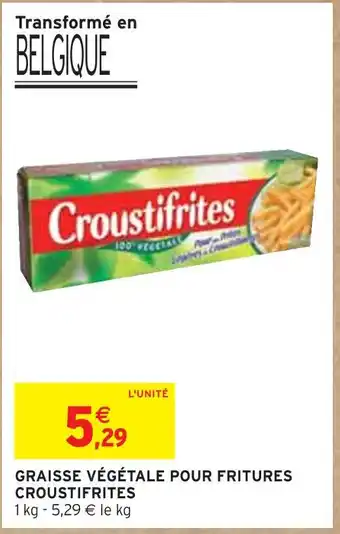 Intermarché Graisse végétale pour fritures croustifrites offre