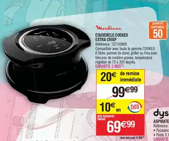 Cora x Carrefour COUVERCLE COOKEO EXTRA CRISP offre