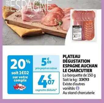 Auchan PLATEAU DÉGUSTATION ESPAGNE AUCHAN LE CHARCUTIER offre