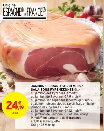 Intermarché Hyper JAMBON SERRANO STG 10 MOIS(¹) SALAISONS PYRÉNÉENNES offre