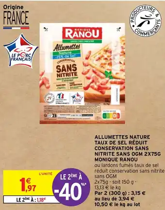 Intermarché Hyper ALLUMETTES NATURE TAUX DE SEL RÉDUIT CONSERVATION SANS NITRITE SANS OGM 2X75G MONIQUE RANOU offre