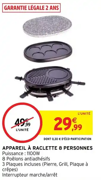 Intermarché Hyper APPAREIL À RACLETTE 8 PERSONNES offre