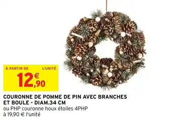 Intermarché Hyper COURONNE DE POMME DE PIN AVEC BRANCHES ET BOULE - DIAM.34 CM offre