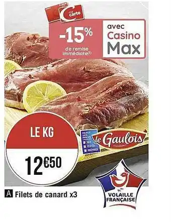 Casino Supermarchés Filets De Canard X3 Le Gaulois offre