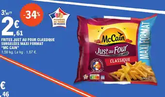 E.Leclerc FRITES JUST AU FOUR CLASSIQUE SURGELÉES MAXI FORMAT offre