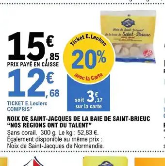E.Leclerc NOIX DE SAINT-JACQUES DE LA BAIE DE SAINT-BRIEUC NOS RÉGIONS ONT DU TALENT offre