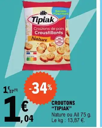 E.Leclerc CROUTONS "TIPIAK" offre