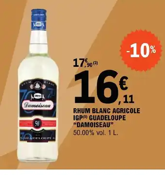 E.Leclerc RHUM BLANC AGRICOLE IGP GUADELOUPE "DAMOISEAU offre