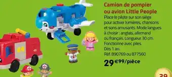 La Grande Récré Camion de pompier ou avion Little People offre