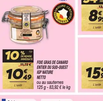 Netto FOIE GRAS DE CANARD ENTIER DU SUD-OUEST IGP NATURE offre