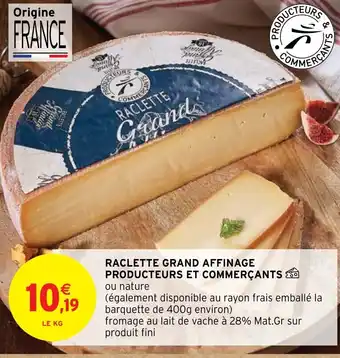 Intermarché RACLETTE GRAND AFFINAGE PRODUCTEURS ET COMMERÇANTS offre