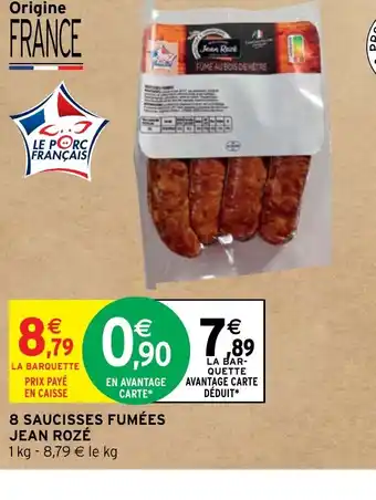 Intermarché 8 SAUCISSES FUMÉES JEAN ROZÉ offre