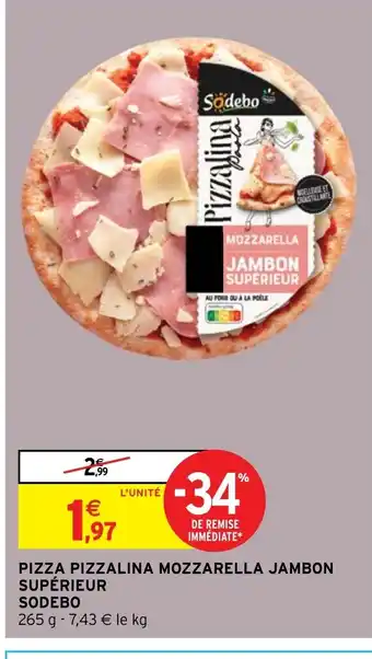 Intermarché PIZZA PIZZALINA MOZZARELLA JAMBON SUPÉRIEUR offre