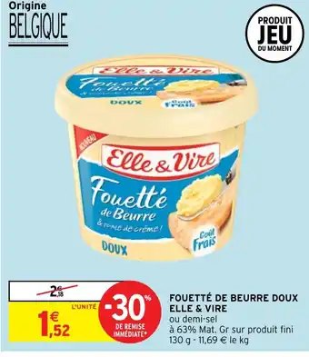 Intermarché FOUETTÉ DE BEURRE DOUX ELLE & VIRE offre