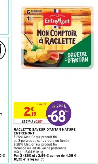 Intermarché RACLETTE SAVEUR D'ANTAN NATURE ENTREMONT offre