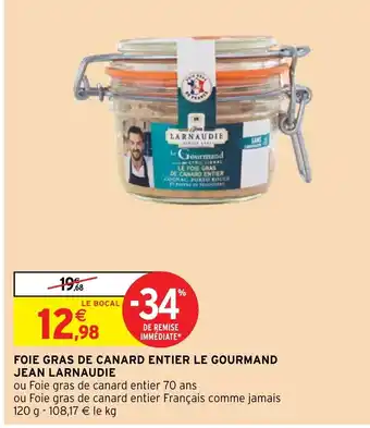Intermarché FOIE GRAS DE CANARD ENTIER LE GOURMAND JEAN LARNAUDIE offre