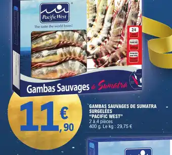 E.Leclerc GAMBAS SAUVAGES DE SUMATRA SURGELÉES "PACIFIC WEST" offre