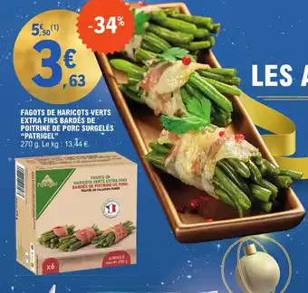 E.Leclerc FAGOTS DE HARICOTS VERTS EXTRA FINS BARDÉS DE POITRINE DE PORC SURGELÉS "PATRIGEL" offre