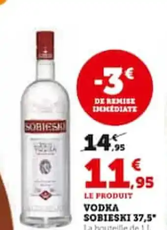Super U LE PRODUIT VODKA SOBIESKI 37,5 offre