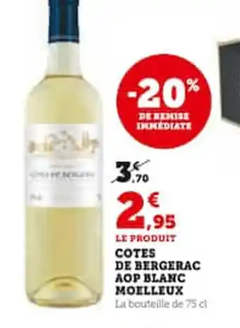 Super U LE PRODUIT COTES DE BERGERAC AOP BLANC MOELLEUX offre