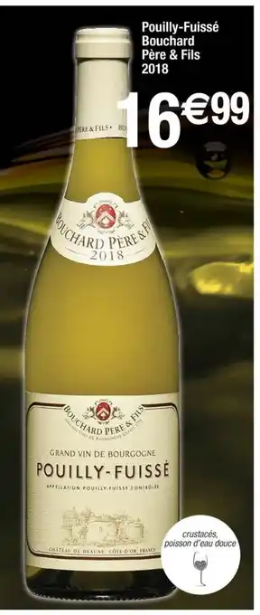 Cora x Carrefour Pouilly-Fuise Bouchard Pére & Fils 2018 offre
