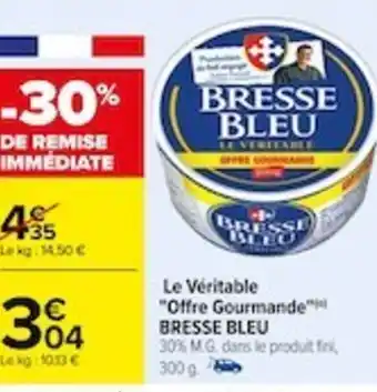 Carrefour Le Véritable "Offre Gourmande" BRESSE BLEU offre
