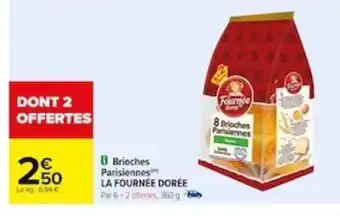 Carrefour Brioches Parisiennes LA FOURNÉE DORÉE offre