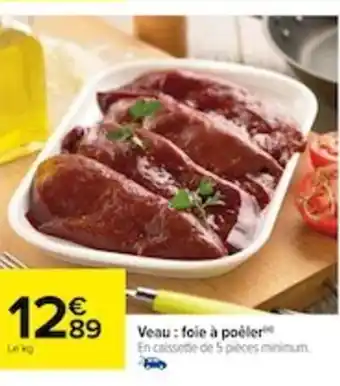 Carrefour Veau foie a poeler offre