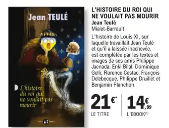E.Leclerc Espace Culturel L'HISTOIRE DU ROI QUI NE VOULAIT PAS MOURIR Jean Teulé Mialet-Barrault offre