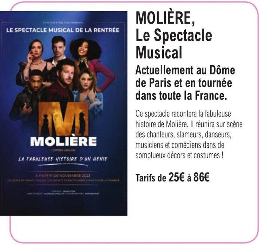 Promo MOLIÈRE, Le Spectacle Musical Actuellement au Dôme chez E.Leclerc Espace Culturel Promo MOLIÈRE, Le Spectacle Musical Actuellement au Dôme chez E.Leclerc Espace Culturel