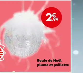 Maxi Bazar Boule de noël plume et paillette offre