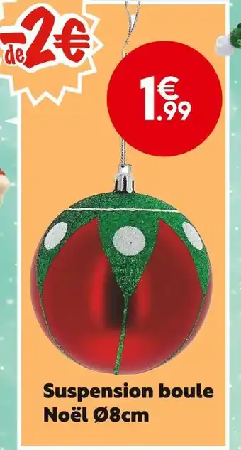 Maxi Bazar Suspension boule noël ø8cm offre