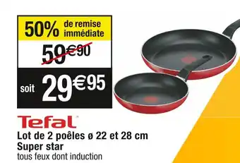 Cora x Carrefour Tefal lot de 2 poêles ø 22 et 28 cm super star offre